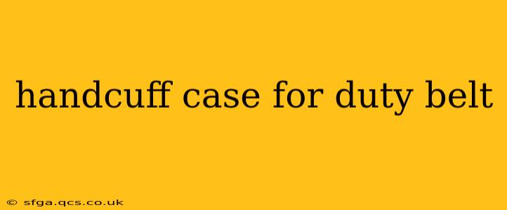 handcuff case for duty belt