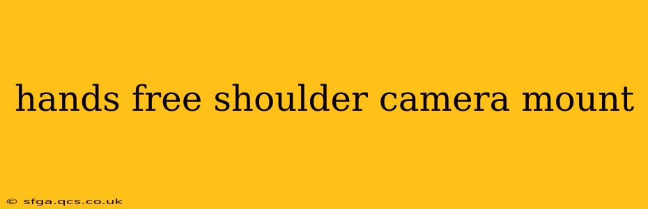 hands free shoulder camera mount