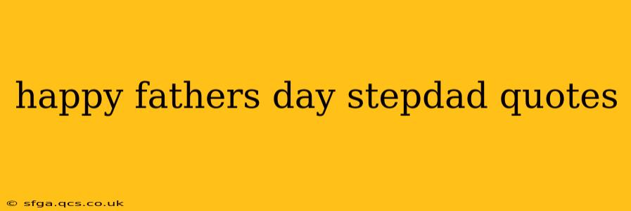 happy fathers day stepdad quotes