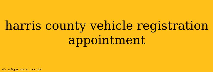harris county vehicle registration appointment