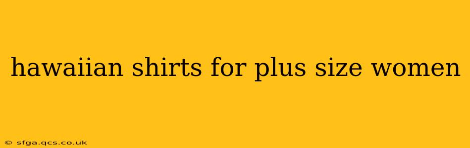 hawaiian shirts for plus size women