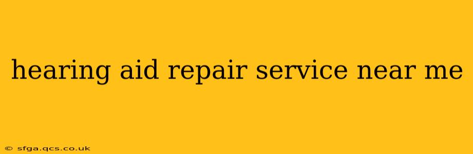 hearing aid repair service near me