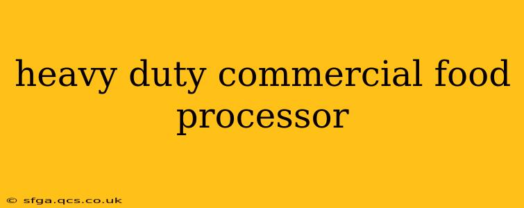 heavy duty commercial food processor