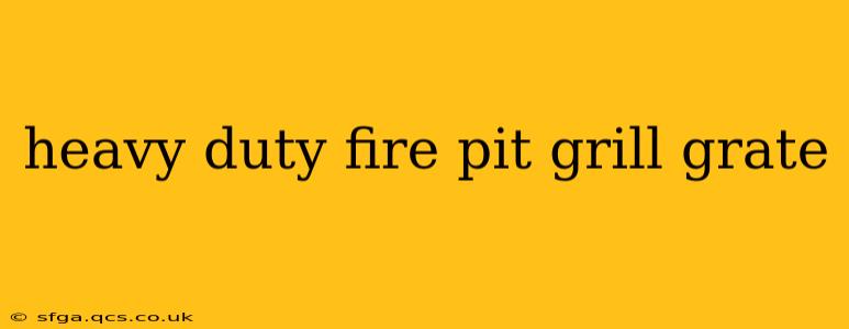 heavy duty fire pit grill grate