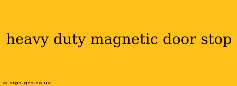 heavy duty magnetic door stop
