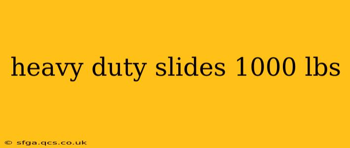 heavy duty slides 1000 lbs