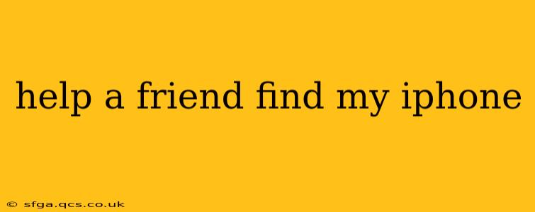 help a friend find my iphone