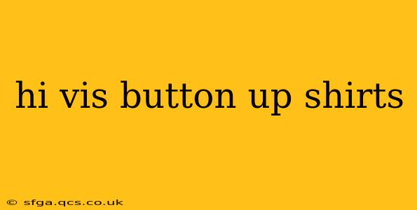 hi vis button up shirts