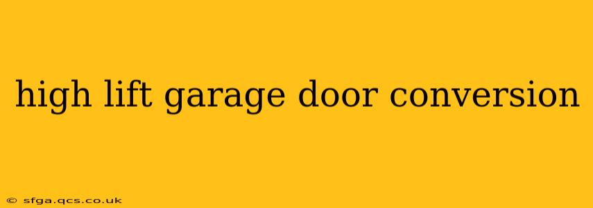 high lift garage door conversion