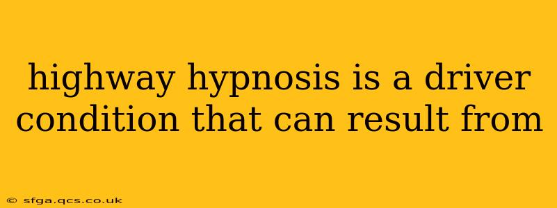 highway hypnosis is a driver condition that can result from
