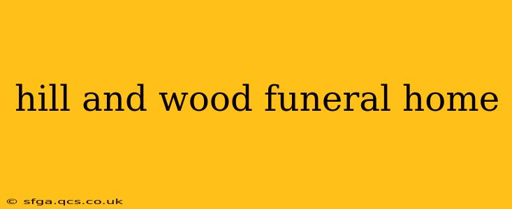 hill and wood funeral home