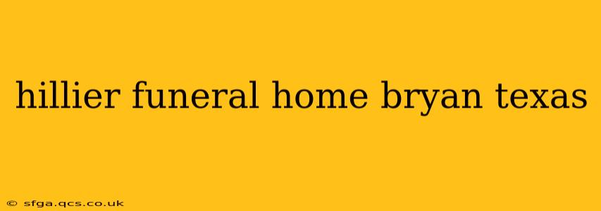 hillier funeral home bryan texas