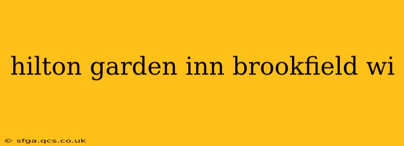 hilton garden inn brookfield wi