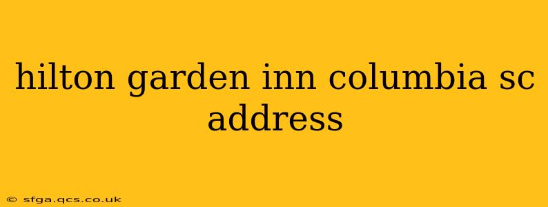 hilton garden inn columbia sc address