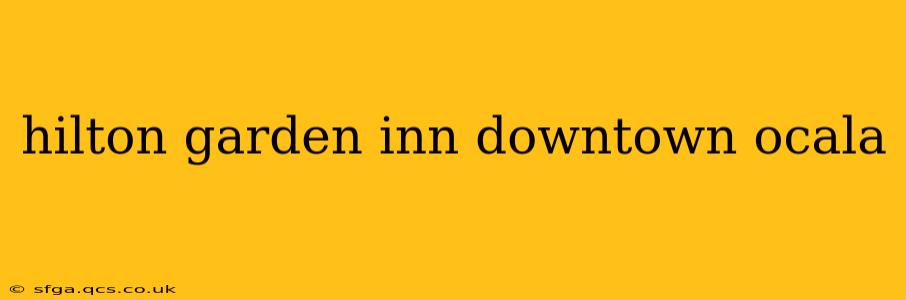 hilton garden inn downtown ocala