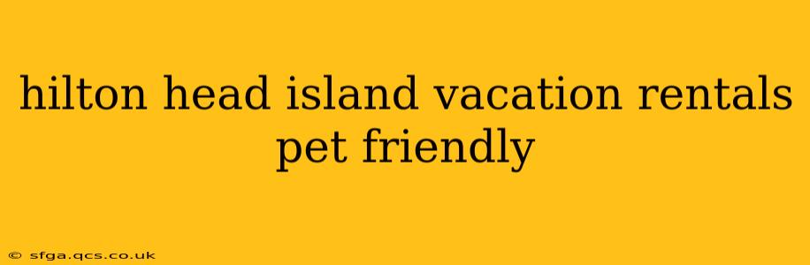 hilton head island vacation rentals pet friendly