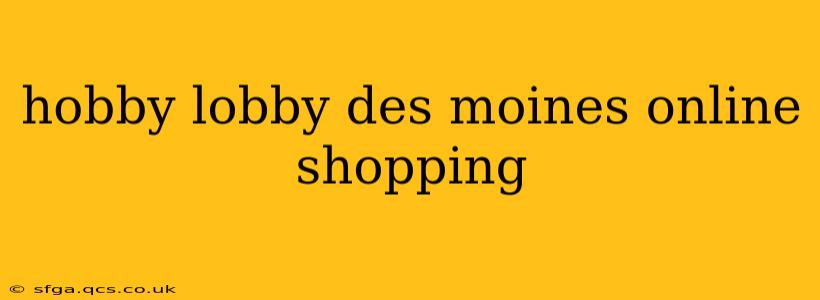 hobby lobby des moines online shopping