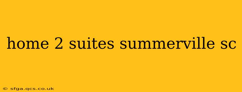 home 2 suites summerville sc