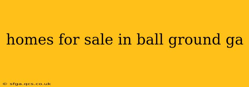 homes for sale in ball ground ga