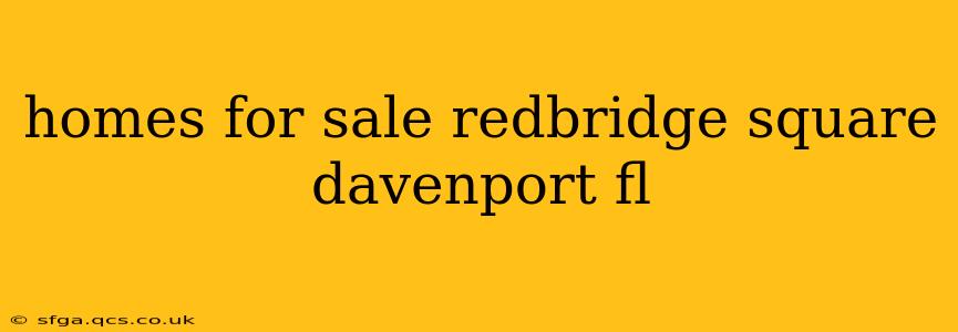 homes for sale redbridge square davenport fl