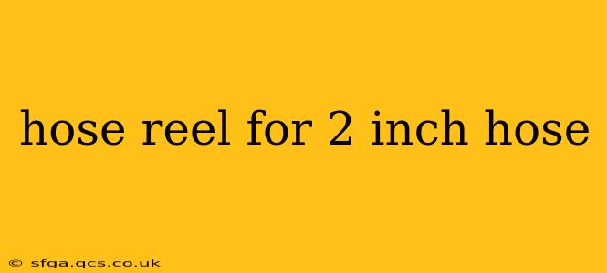 hose reel for 2 inch hose