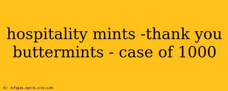 hospitality mints -thank you buttermints - case of 1000