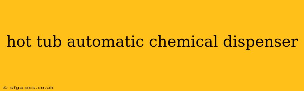 hot tub automatic chemical dispenser