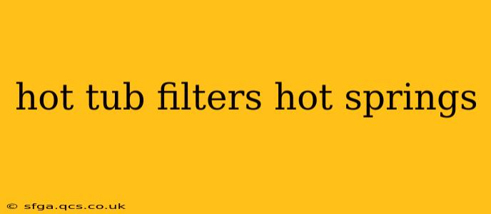 hot tub filters hot springs