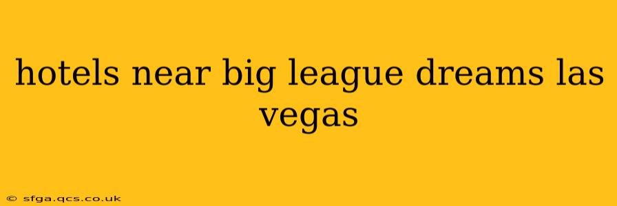 hotels near big league dreams las vegas