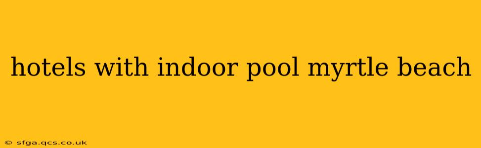 hotels with indoor pool myrtle beach