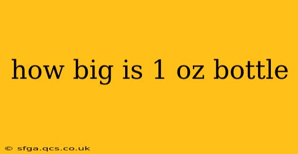 how big is 1 oz bottle