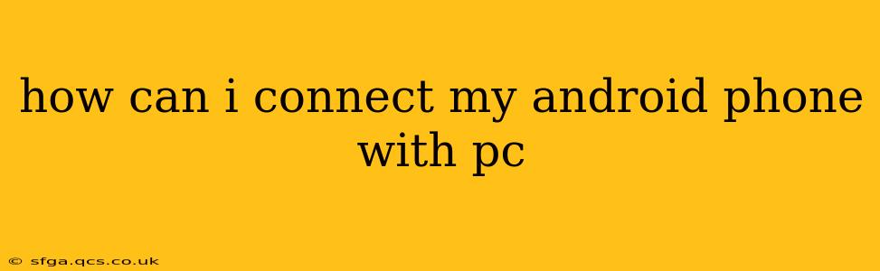 how can i connect my android phone with pc