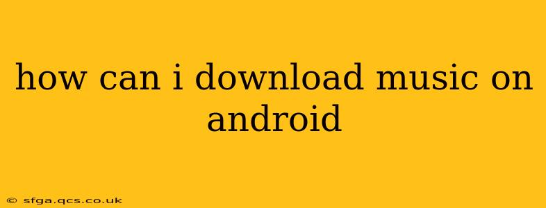 how can i download music on android
