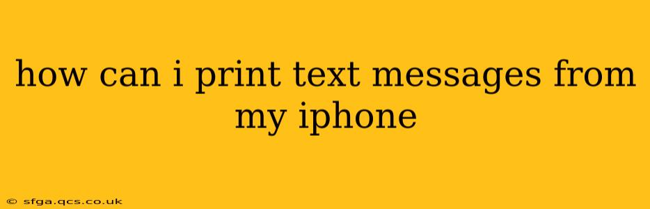 how can i print text messages from my iphone
