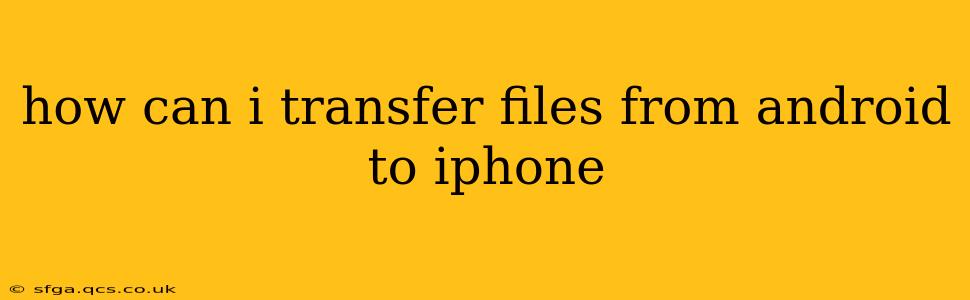 how can i transfer files from android to iphone