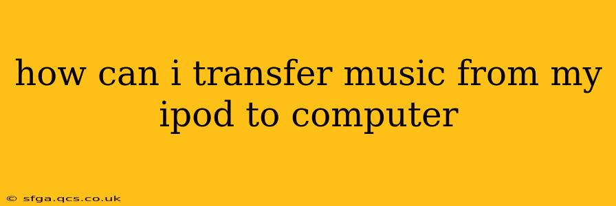 how can i transfer music from my ipod to computer