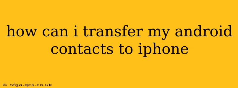 how can i transfer my android contacts to iphone