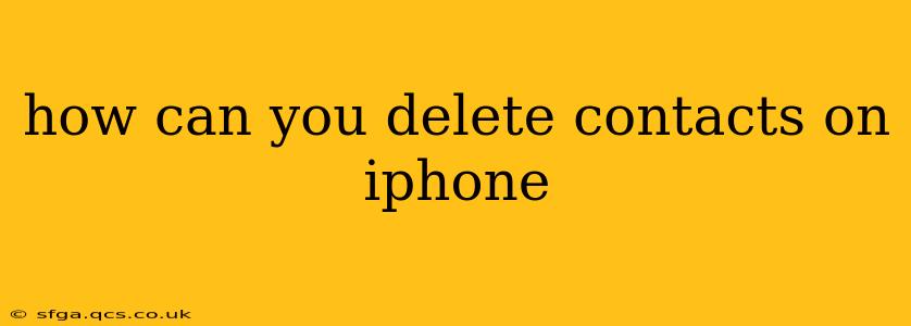 how can you delete contacts on iphone