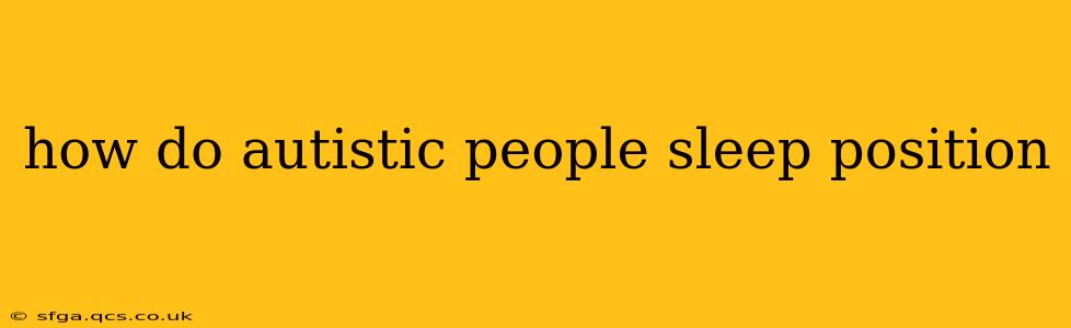 how do autistic people sleep position