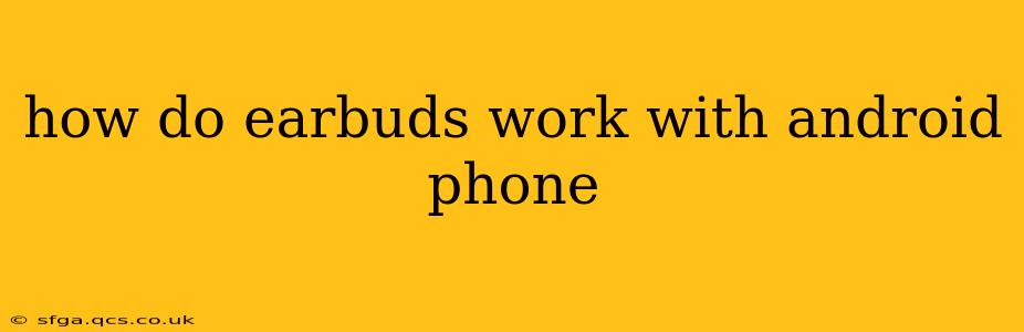 how do earbuds work with android phone