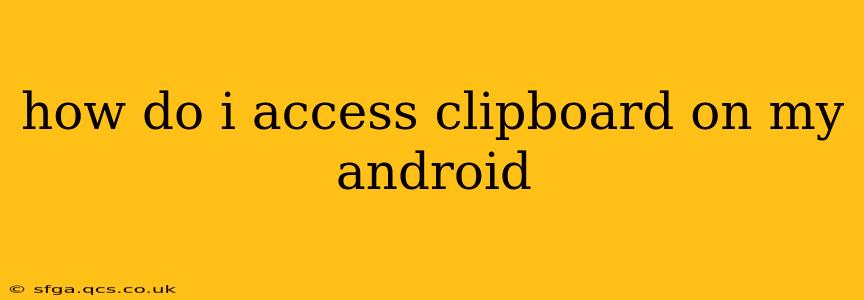 how do i access clipboard on my android