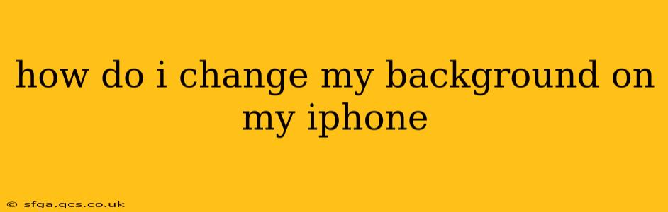 how do i change my background on my iphone