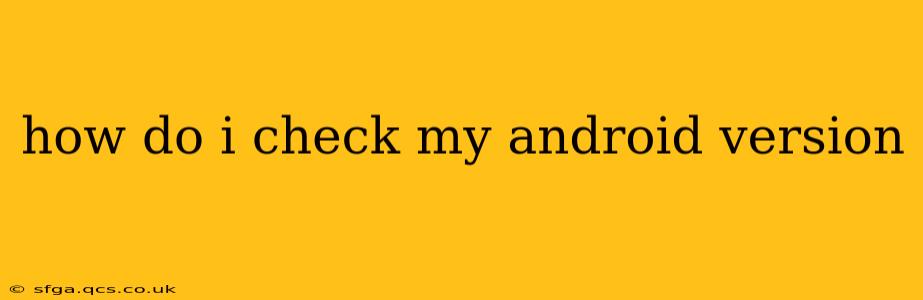 how do i check my android version