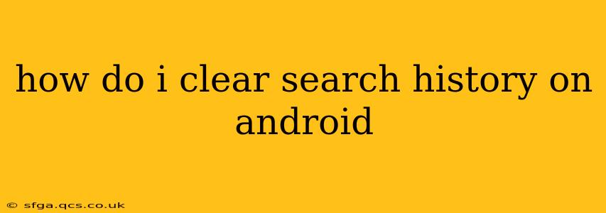 how do i clear search history on android