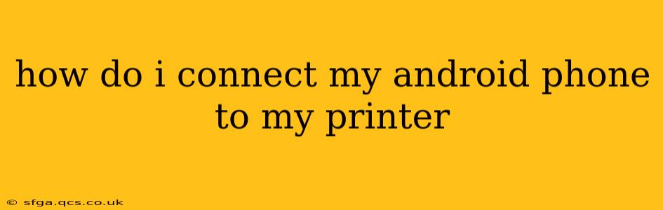 how do i connect my android phone to my printer
