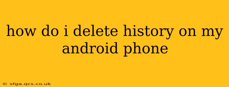 how do i delete history on my android phone