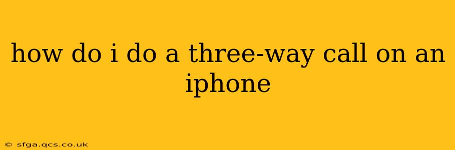 how do i do a three-way call on an iphone