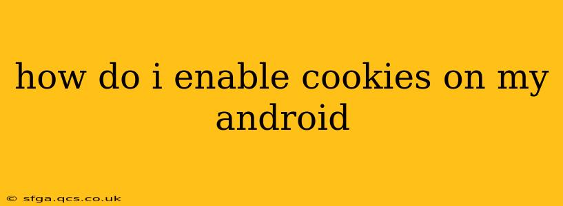 how do i enable cookies on my android