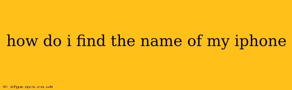 how do i find the name of my iphone