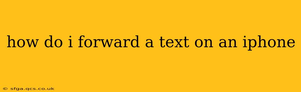 how do i forward a text on an iphone